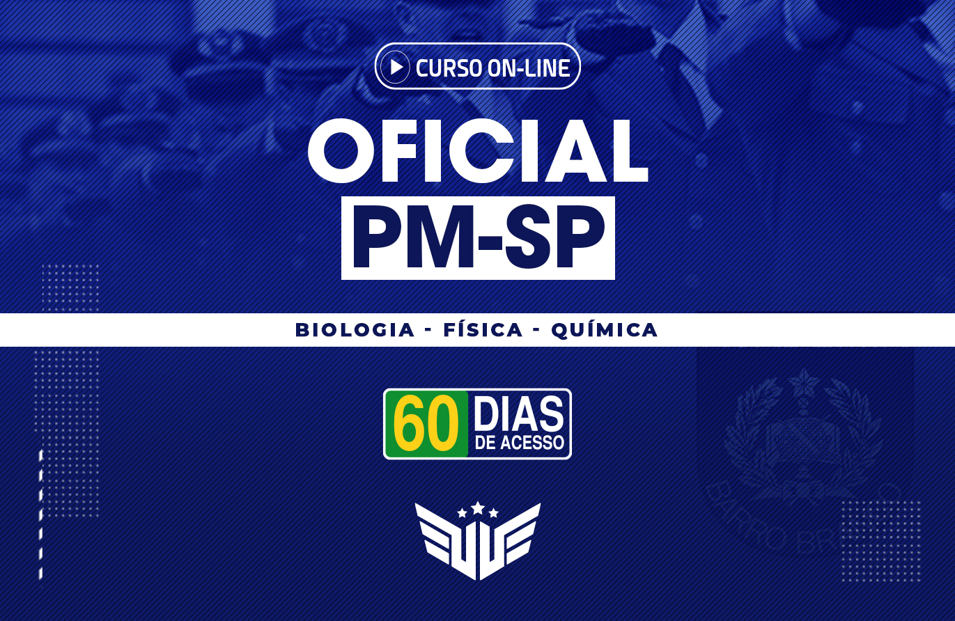 Oficial PM-SP - Biologia - Química - Física |  60 dias
