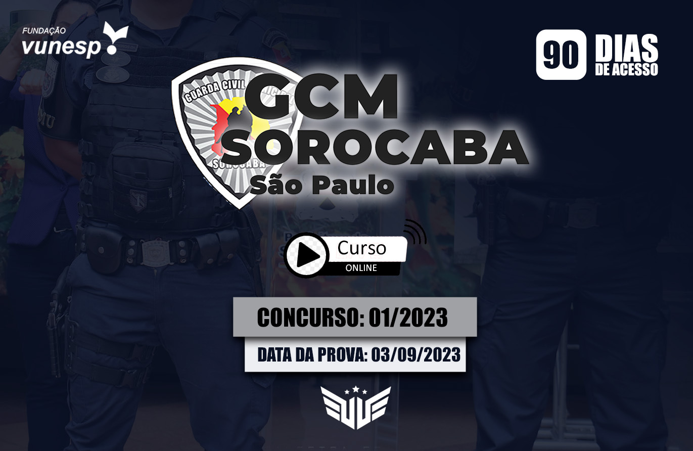 GCM Sorocaba (SP) l Curso Preparatório - 90 DIAS DE ACESSO